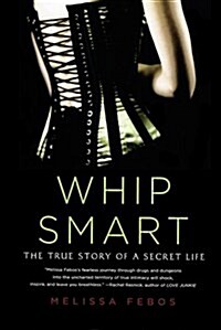 Whip Smart: The True Story of a Secret Life (Paperback)