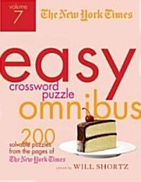 The New York Times Easy Crossword Puzzle Omnibus Volume 7: 200 Solvable Puzzles from the Pages of the New York Times (Paperback)