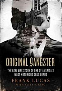 Original Gangster: The Real Life Story of One of Americas Most Notorious Drug Lords (Paperback)