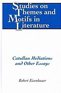 Catullan Mediations and Other Essays (Hardcover)