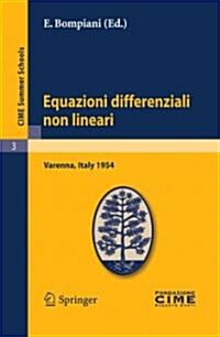 Equazioni Differenziali Non Lineari: Lectures Given at a Summer School of the Centro Internazionale Matematico Estivo (C.I.M.E.) Held in Varenna (Como (Paperback, Reprint of the)