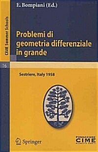 Problemi Di Geometria Differenziale In Grande: Lectures Given At The Centro Internazionale Matematico Estivo (C.I.M.E.), Held In Sestriere (Torino), I (Paperback)