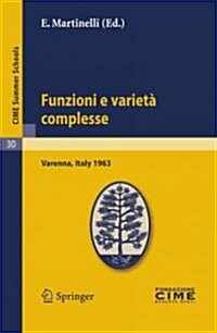 Funzioni E Variet?Complesse: Lectures Given at a Summer School of the Centro Internazionale Matematico Estivo (C.I.M.E.) Held in Varenna (Como), It (Paperback, Reprint of the)