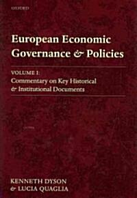 European Economic Governance and Policies : Volume I: Commentary on Key Historical and Institutional Documents (Hardcover)