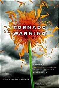 Tornado Warning: A Memoir of Teen Dating Violence and Its Effect on a Womans Life (Paperback)