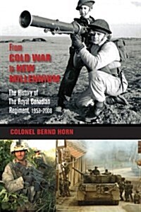 From Cold War to New Millennium: The History of the Royal Canadian Regiment, 1953-2008 (Hardcover)