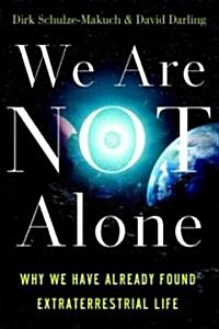 We Are Not Alone : Why We Have Already Found Extraterrestrial Life (Paperback)