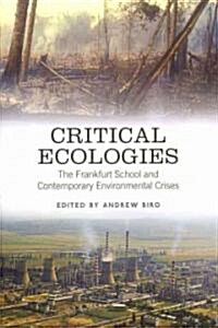 Critical Ecologies: The Frankfurt School and Contemporary Environmental Crises (Paperback)