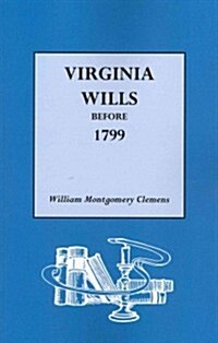Virginia Wills Before 1799 (Paperback)