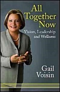 All Together Now: Vision, Leadership, and Wellness (Paperback)