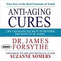 Anti-Aging Cures: Life Changing Secrets to Reverse the Effects of Aging (Audio CD)