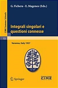 Integrali Singolari E Questioni Connesse: Lectures Given at a Summer School of the Centro Internazionale Matematico Estivo (C.I.M.E.) Held in Varenna (Paperback, Reprint of the)