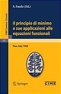 Il Principio Di Minimo E Sue Applicazioni Alle Equazioni Funzionali: Lectures Given at a Summer School of the Centro Internazionale Matematico Estivo (Paperback, Reprint of the)