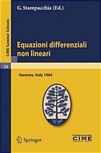 Equazioni Differenziali Non Lineari: Lectures Given at a Summer School of the Centro Internazionale Matematico Estivo (C.I.M.E.) Held in Varenna (Como (Paperback, Reprint of the)