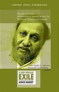 A Very Popular Exile: An Omnibus Comprising the Tao of Cricket; An Ambiguous Journey to the City; Traditions, Tyranny, and Utopias (Paperback)