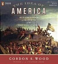 The Idea of America: Reflections on the Birth of the United States (Audio CD)