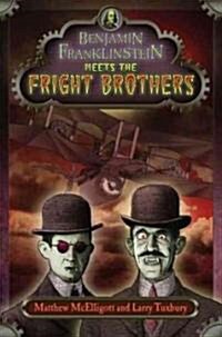 Benjamin Franklinstein Meets the Fright Brothers (Hardcover)