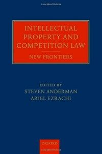 Intellectual property and competition law : new frontiers