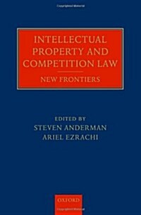Intellectual Property and Competition Law : New Frontiers (Hardcover)