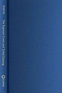 The Supreme Court and Tribal Gaming: California v. Cabazon Band of Mission Indians (Hardcover)