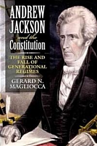 Andrew Jackson and the Constitution: The Rise and Fall of Generational Regimes (Paperback)