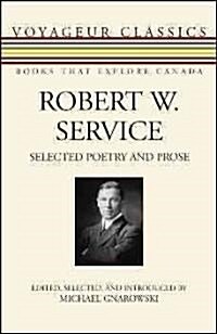 Robert W. Service: Selected Poetry and Prose (Paperback)