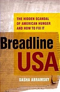 Breadline USA : The Hidden Scandal of American Hunger and How to Fix It (Paperback)