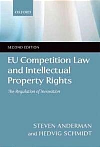 EU Competition Law and Intellectual Property Rights : The Regulation of Innovation (Paperback, 2 Revised edition)