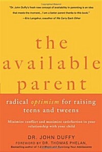 The Available Parent: Radical Optimism for Raising Teens and Tweens (Paperback)