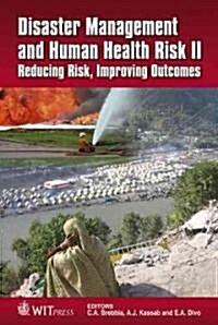 Disaster Management and Human Health Risk II: Reducing Risk, Improving Outcomes (Hardcover)