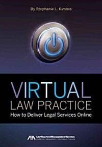 Virtual Law Practice: How to Deliver Legal Services Online (Paperback)