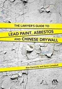 The Lawyers Guide to Lead Paint, Asbestos and Chinese Drywall (Paperback)