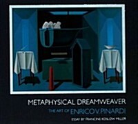 Metaphysical Dreamweaver : The Art of Enrico V. Pinardi (Hardcover)