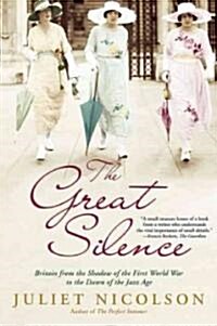 The Great Silence: Britain from the Shadow of the First World War to the Dawn of the Jazz Age (Paperback)