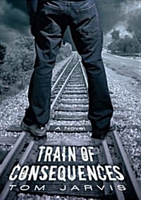 Train of Consequences (Hardcover)