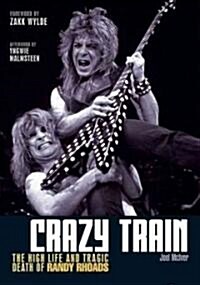 Crazy Train : The High Life and Tragic Death of Randy Rhoads (Paperback)