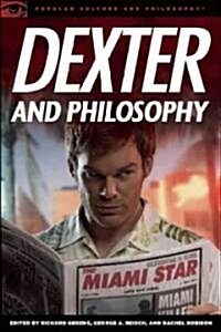 Dexter and Philosophy: Mind Over Spatter (Paperback)