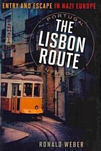 The Lisbon Route: Entry and Escape in Nazi Europe (Hardcover)