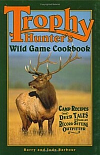 Trophy Hunters Wild Game Cookbook (Hardcover)