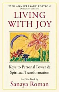 Living with Joy: Keys to Personal Power & Spiritual Transformation (Paperback, 25, Anniversary)