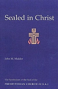 Sealed in Christ: The Symbolism of the Presbyterian Church (U.S.A.) (Paperback)