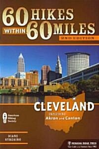 60 Hikes Within 60 Miles: Cleveland: Including Akron and Canton (Paperback, 2)