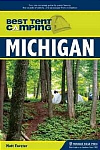 Best Tent Camping: Michigan: Your Car-Camping Guide to Scenic Beauty, the Sounds of Nature, and an Escape from Civilization (Paperback)