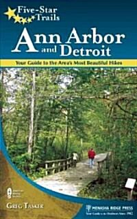 Five-Star Trails: Ann Arbor and Detroit: Your Guide to the Areas Most Beautiful Hikes (Paperback)