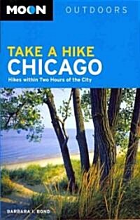 Moon Take a Hike Chicago: Hikes Within Two Hours of the City (Paperback)