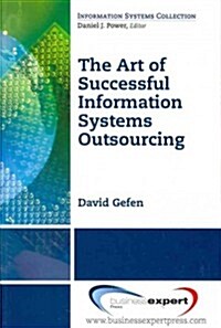 The Art of Successful Information Systems Outsourcing (Paperback, New)