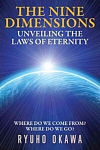 The Nine Dimensions: Unveiling the Laws of Eternity (Paperback)