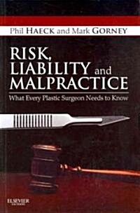 Risk, Liability and Malpractice: What Every Plastic Surgeon Needs to Know (Paperback)