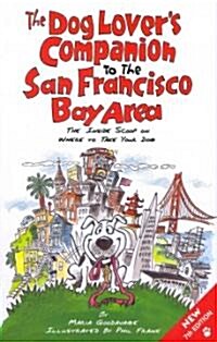 The Dog Lovers Companion to the San Francisco Bay Area: The Inside Scoop on Where to Take Your Dog (Paperback, 7)