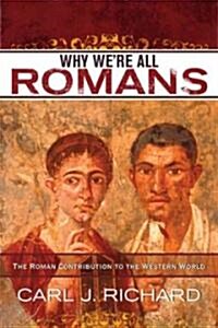 Why Were All Romans: The Roman Contribution to the Western World (Paperback)